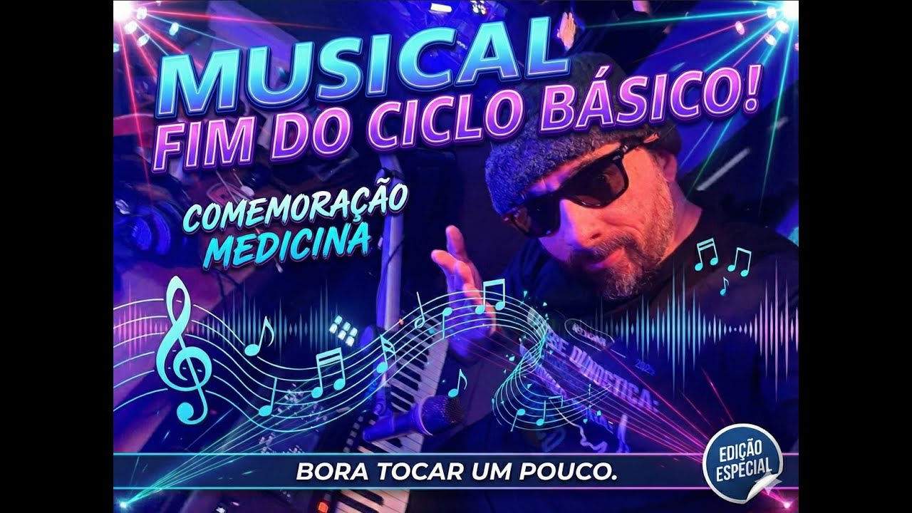 MUSICAL- COMEMORAÇÃO FINAL DO CICLO BÁSICO DE MEDICINA - OBRIGADUUU