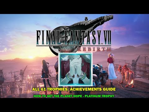 FINAL FANTASY VII REBIRTH walkthrough - All 61 trophies achievements - How to get platinum trophy