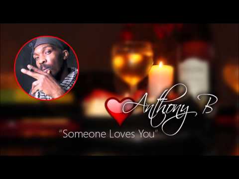 Anthony B - Someone Loves You