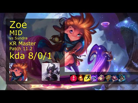 Zoe Mid vs Syndra - KR Master 8/0/1 Patch 11.2 Gameplay // [롤] 조이 vs 신드라 미드