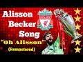 🎵Alisson Becker Song - Oh Alisson - Liverpool FC (WORLD CLASS) 🎵