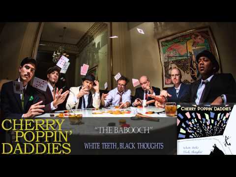 Cherry Poppin' Daddies - The Babooch [Audio Only]