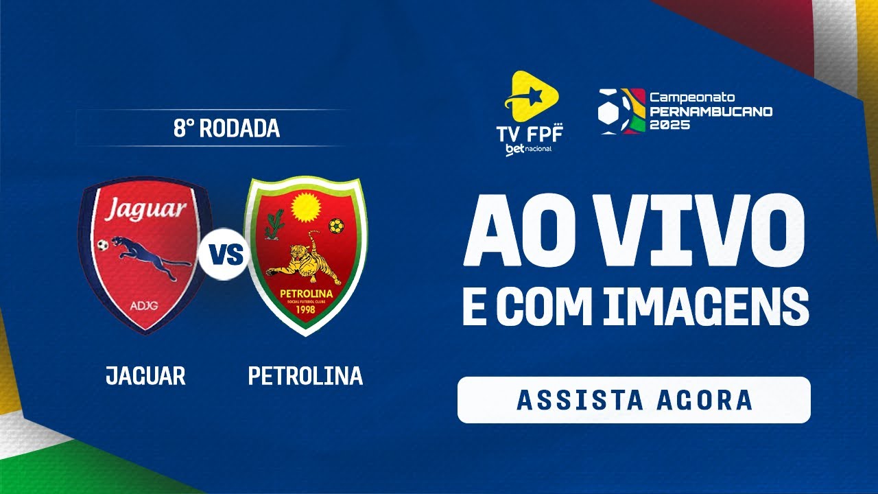 AO VIVO E COM IMAGENS: JAGUAR X PETROLINA | CAMPEONATO PERNAMBUCANO 2025 | 8ª RODADA
