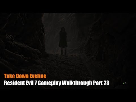 Take Down Eveline - Part 23 of Resident Evil 7 Gameplay Walkthrough