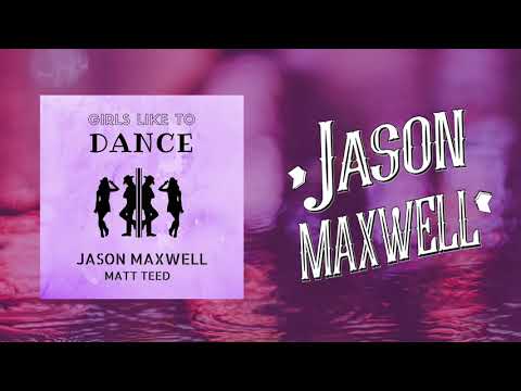 Jason Maxwell - Girls Like to Dance (Official Audio)
