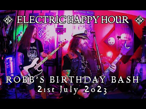 ELECTRIC HAPPY HOUR - July 21st, 2023 - ROBB'S BIRTHDAY BASH
