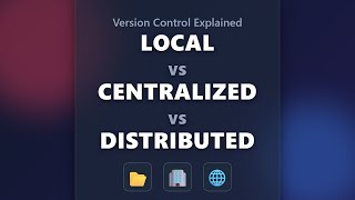 Local vs Centralized vs Distributed Version Control Explained (Git, SV