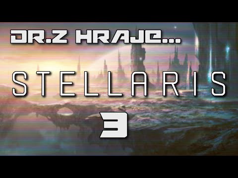 [CZ] Dr.Z hraje... Stellaris CZ 03 - První stanice