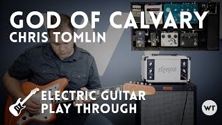 God of Calvary - Chris Tomlin - Electric guitar playthrough