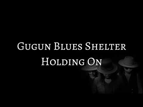 Gugun Blues Shelter - Holding On (LYRICS)