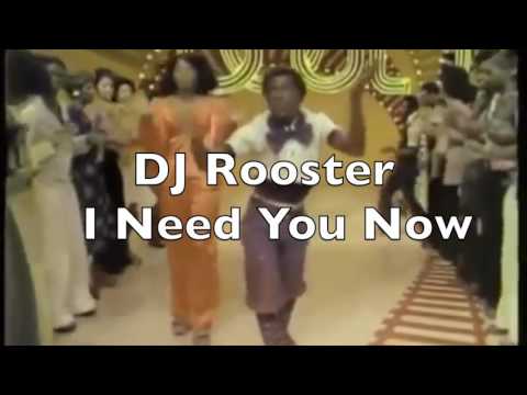 DJ Rooster-I Need You Now