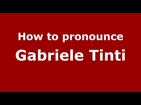 How to pronounce Gabriele Tinti (Italian/Italy)  - PronounceNames.com
