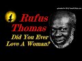 Rufus Thomas - Did You Ever Love A Woman? (Kostas A~171)
