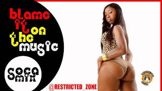 Blame It On The Music (Soca Mix) Restricted Zone &#39;Da Musical Hierarchy&#39;