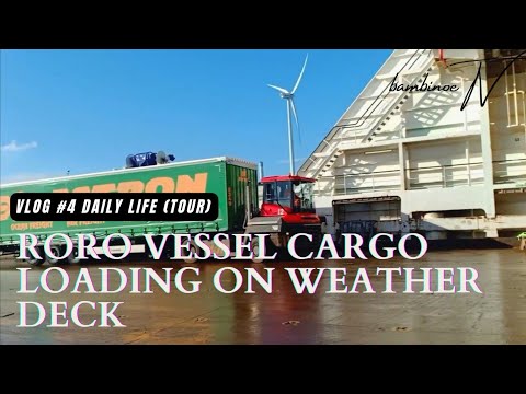 Vlog #4 RORO VESSEL CARGO LOADING ON WEATHER DECK | bambinoeTV