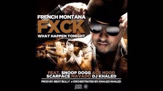 French Montana Ft. DJ Khaled, Mavado, Ace Hood, Snoop Dogg &amp; Scarface - F*ck What Happens Tonight