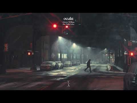 OCULA - Green Willow feat. Phillip LaRue
