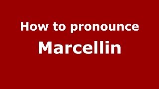 How to pronounce Marcellin