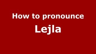 How to pronounce Lejla