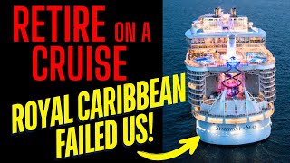 RETIRE on a CRUISE: Royal Caribbean FAILED US!