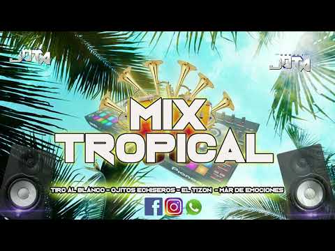 mix tropical 2020 dj jota-tiro al blanco - ojitos echiseros - el tizon - mar de emociones