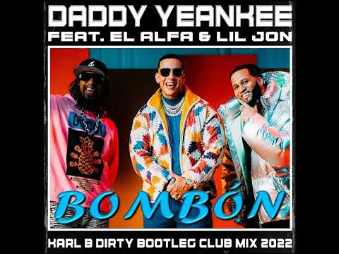 Daddy Yankee Ft. El Alfa & Lil Jon - Bombón ( Karl B Dirty Bootleg Club Mix )