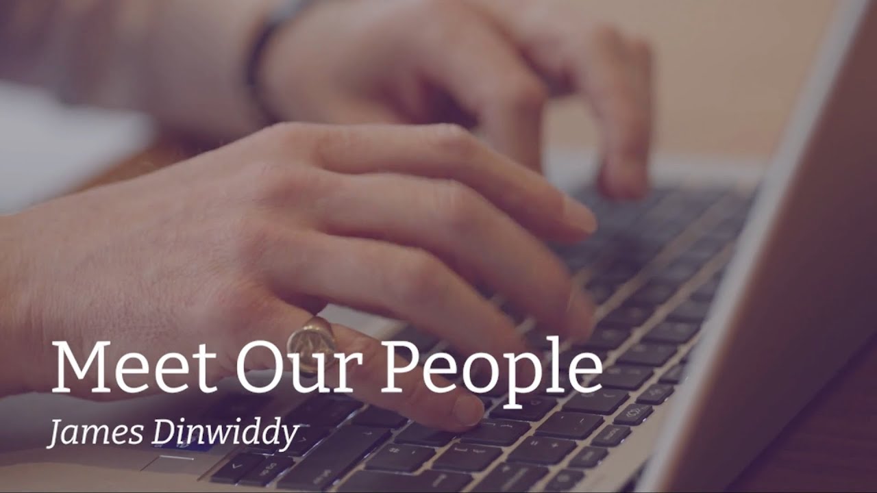 Meet Our People | James Dinwiddy