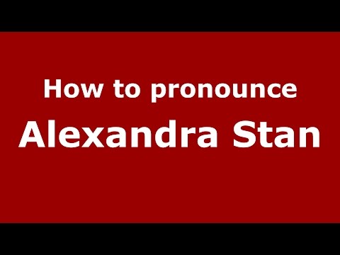 How to pronounce Alexandra Stan (Romanian/Romania)  - PronounceNames.com