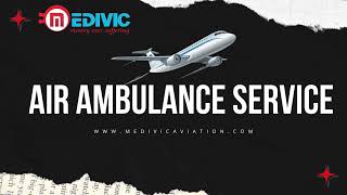 Acquire ICU Capable Medical Charter Air Ambulance Service in Mumbai