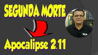 O que  a segunda morte? Apocalipse 2.11