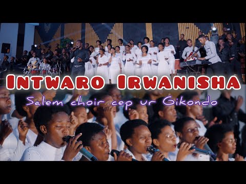INTWARO IRWANISHA - SALEM CHOIR CEP UR GIKONDO (Official Video 2025)