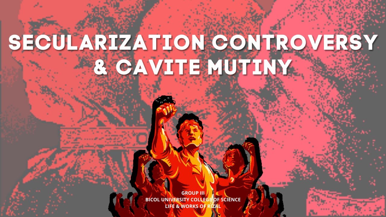 SECULARIZATION CONTROVERSY & CAVITE MUTINY
