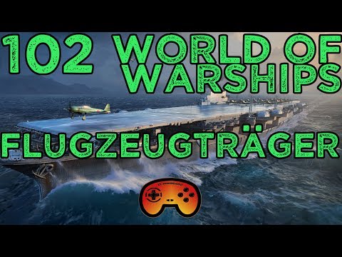#102 World of Warships - Flugzeugträger - Gameplay - Deutsch - German