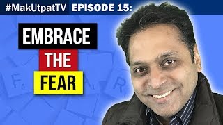 MakUtpatTV Episode 15: Embrace the Fear