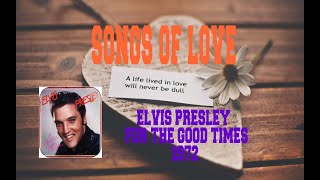 ELVIS PRESLEY - FOR THE GOOD TIMES