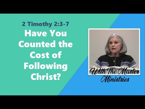 2 Timothy Lesson 8 – Have You Counted the Cost of Following Christ?