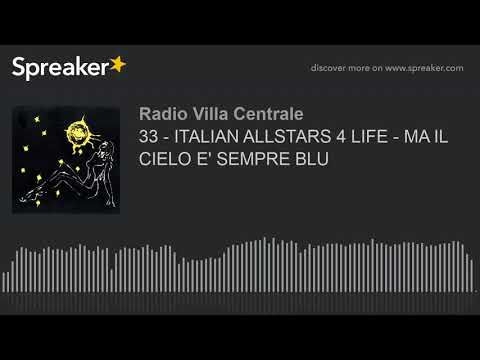 33 - ITALIAN ALLSTARS 4 LIFE - MA IL CIELO E' SEMPRE BLU (creato con Spreaker)