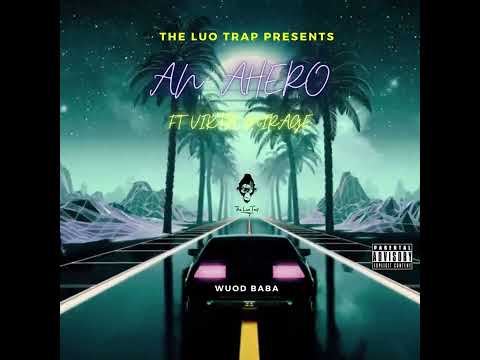 Wuod Baba - AN AHERO ft VIKTA MIRAGE (2022)