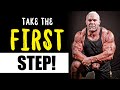 The Most Difficult Step is the FIRST STEP!