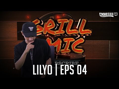 GRILLMIC - EPISODE 04 | Lilyo