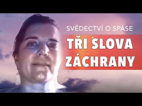 TŘI SLOVA vzala jejího tátu DO NEBE! Přijetí spasení není komplikované.