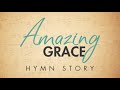 Amazing Grace Hymn Story with Lyrics - Story Behind the Hymn - John Newton