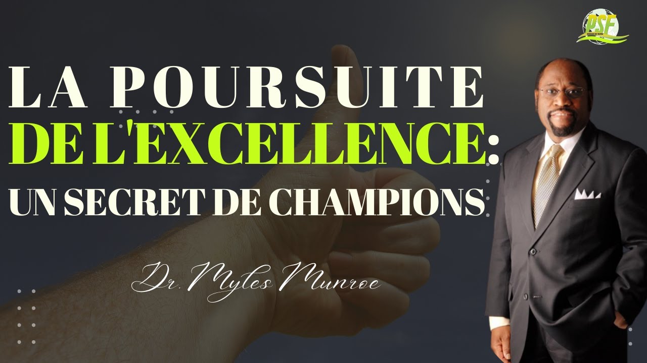 La Poursuite de L'excellence | Le Choix et Secret Des Champions | Dr. Myles Munroee