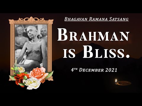 329. Bhagavan Ramana Satsang - Brahman is Bliss