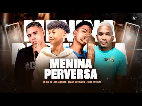 MC CH DA ZO, MC XANGAI, BLACK DO RECIFE, TROTE NO BEAT - MENINA PERVESA