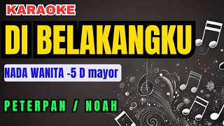 Download lagu Peterpan Noah - Di Belakangku Karaoke Female Key Nada Wanita -5 D mp3