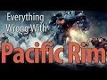 Everything Wrong With Pacific Rim In 9 Minutes Or Less
