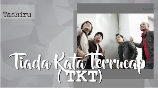 Download lagu Tashiru -  Tiada Kata Terucap (TKT) - ( Video Lirik) mp3