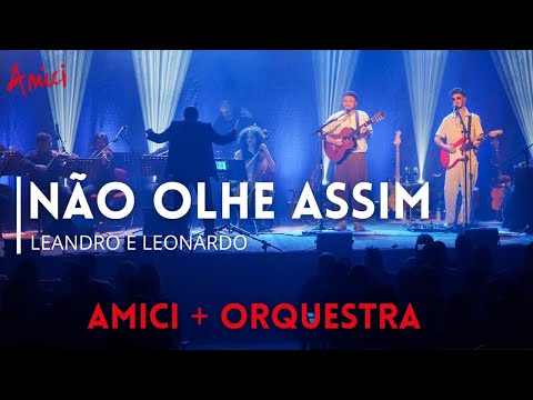 Não Olhe Assim (Leandro e Leonardo) - AMICI e Camerata Presto 🎸 + 🎼