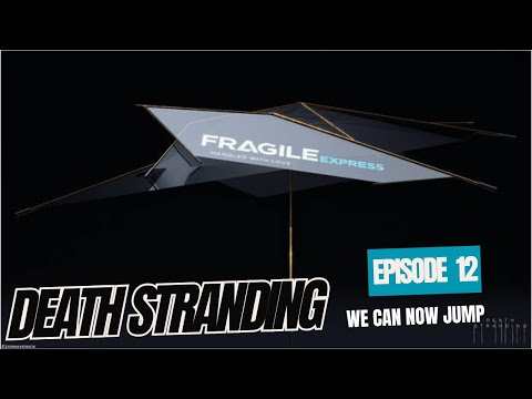 DEATH STRANDING DIRECTOR'S CUT Gameplay Walkthrough Part 12 FULL GAME:  Jump With Fragile Express